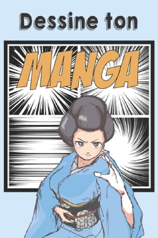 Dessine ton Manga: Bande dessinée vierge à compléter pour mangaka en herbe Format 15,2 x 22,9 cm 100 pages by Apprenti Mangaka