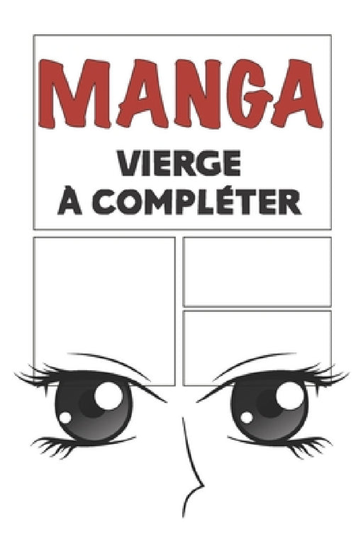 Manga vierge à compléter: Bande dessinée vierge à remplir pour mangaka Format 15,2 x 22,9 cm 100 planches à compléter by Passion Manga