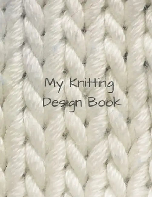 My Knitting Design Book by S. Walker