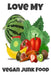 Love My Vegan Junk Food: Sarcastic Vegan Recipe Cookbook For Vegetarians, Raw Food Enthusiast, Vegan Athletes and People Who Love Plant-Based Eating. by Joe Worcast