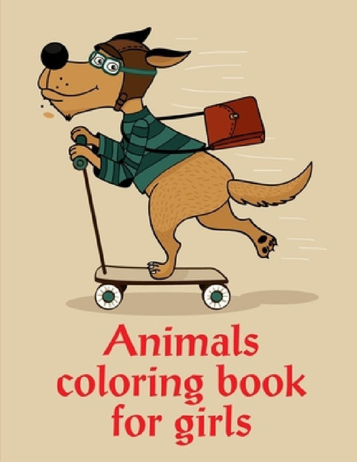 Animals Coloring Book For Girls: Coloring Book with Cute Animal for Toddlers, Kids, Children by J. K. Mimo