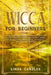 Wicca For Beginners: A Guide to Becoming Wiccan. Understand Witchcraft and Wicca Religion and Mysteries of Spells, Herbal Magic, Moon Magic by Linda Candles