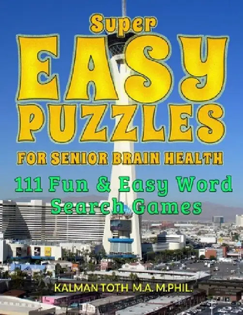 Super Easy Puzzles for Senior Brain Health: 111 Fun & Easy Word Search Games by Kalman Toth M. a. M. Phil