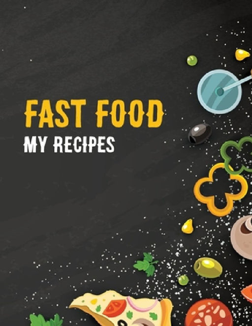 Fast Food: My Recipes by Apogee Publishing