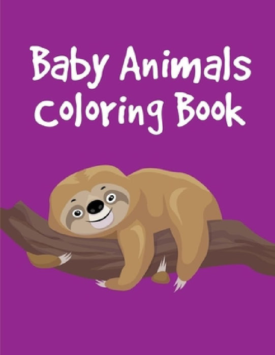 Baby Animals Coloring Book: Funny, Beautiful and Stress Relieving Unique Design for Baby, kids learning by J. K. Mimo