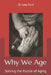 Why We Age: Solving the Puzzle of Aging by Judy Helen Ford