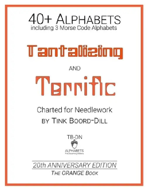 Alphabets - Tantalizing and Terrific (The ORANGE Book): 20th Anniversary Edition by Tink Boord-Dill