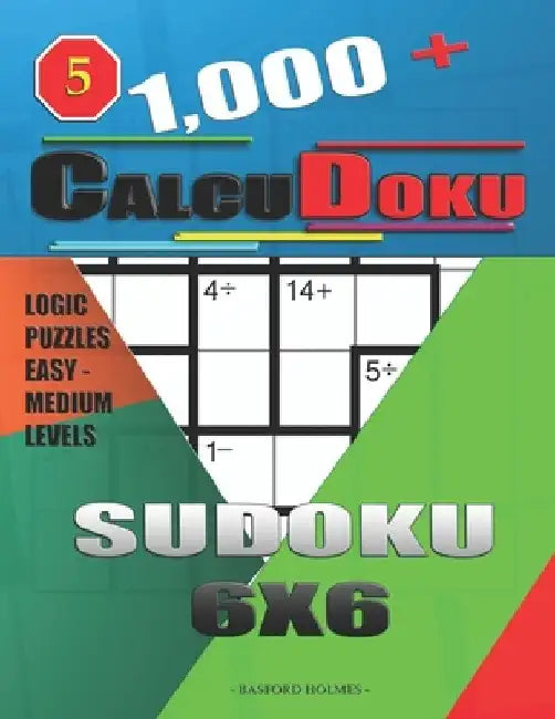 1,000 + Calcudoku sudoku 6x6: Logic puzzles easy - medium levels by Basford Holmes