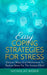 Easy Coping Strategies for Stress: Discover Ways and Mechanisms To Reduce Stress for the Anxious Mind by Nicholas Weber