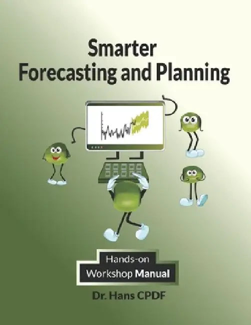Smarter Forecasting and Planning: CPDF Workshop Manual by Hans Cpdf
