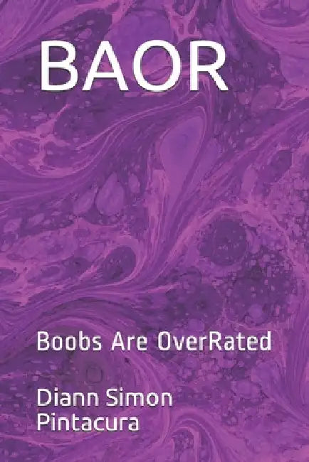 Baor: Boobs Are OverRated by DiAnn Simon Pintacura