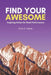 Find Your Awesome: Inspiring Action For Peak Performance by Christopher E. Vokaty