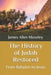 The History of Judah Restored: From Babylon to Jesus by James Allen Moseley