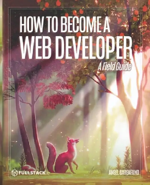 How to Become A Web Developer: A Field Guide by Nate Murray