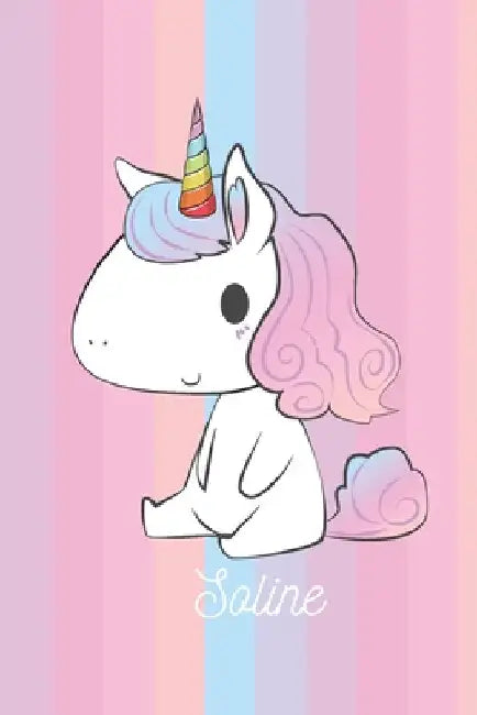 Soline: Calepin - Cadeau D'anniversaire Personnel De Licorne Pour Les Enfants Et Les Écolières by Magiques, Notes