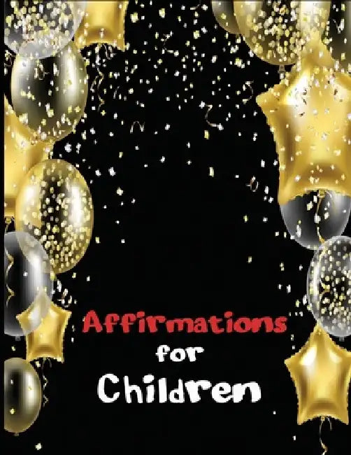 Affirmations for Children: Positive self-talk for your kids by Ruks Rundle