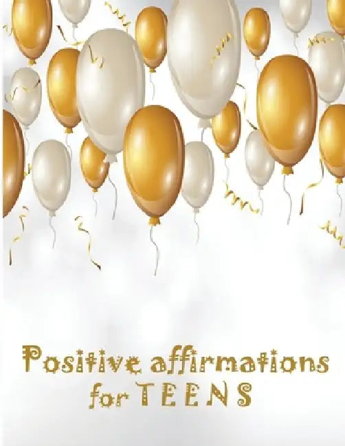 Positive Affirmations for Teens: Building positivity, self-esteem, being happy and confidence by Ruks Rundle