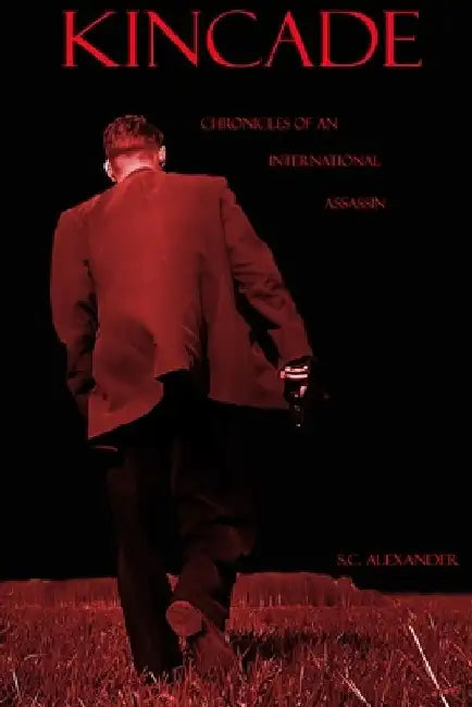 Kincade: Chronicles of an international assassin by Ariannasmama 2000