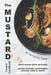 The Mustard Lovers' Cookbook: Make Merry with Mustard - Savory Recipes: Appetizers, Snacks, Sides Mains by Christina Tosch
