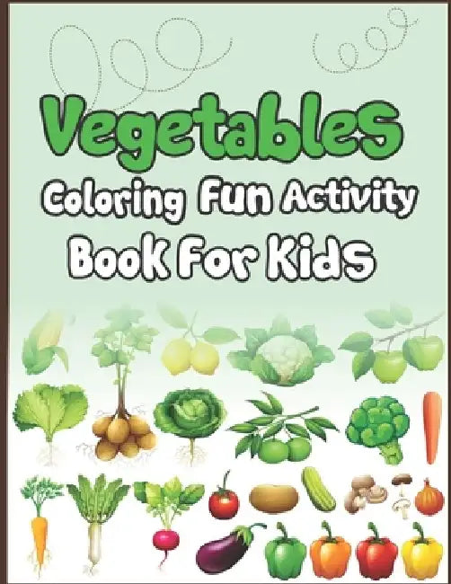 Vegetables Coloring Fun Activity Book for Kids: Super Fun Coloring and Drawing Book. Perfect for Holiday Gift! by Arsha Publication