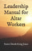Leadership Manual for Altar Workers by Derek Craig Jones Pastor