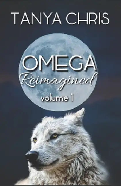 Omega Reimagined volume 1 by Tanya Chris