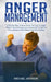 Anger Management: A Step-By-Step Guide to Break The Flow of Anger, Master Your Emotions and Achieve Self-Control in Every Situation Whil by Michael Johnson