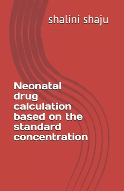 Neonatal drug calculation based on the standard concentration by Shaju, Shalini