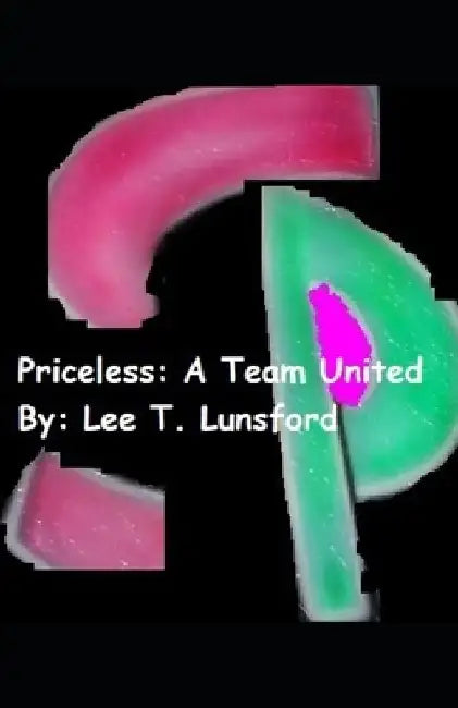 Priceless: A Team United by Lee T. Lunsford