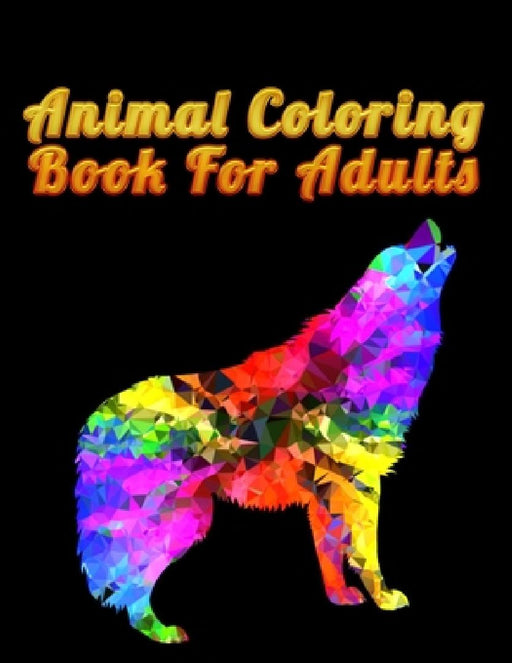 Animal Coloring Book For Adults: Best Animal Coloring book for ever ! 100 pages awesome illistration will be best for gift by Coloring Book Press