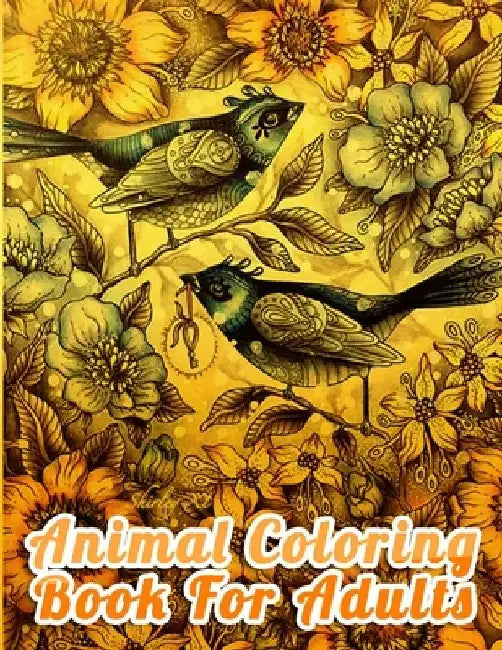 Animal Coloring Book For Adults: Best Animal Coloring book for ever ! 100 pages awesome illistration will be best for gift by Coloring Book Press