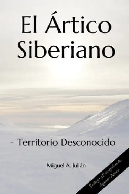 El Ártico Siberiano: Territorio Desconocido by Amaro, Agustín