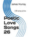 Poetic Love Songs 26: 130 song lyrics by James Murray