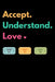 Accept understand love by Star Note Books