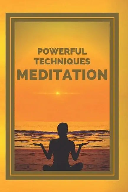 Meditation: POWERFUL TECHNIQUES: The Stages, Benefits and Changes in Your Body of MEDITATION by Mentes Libres