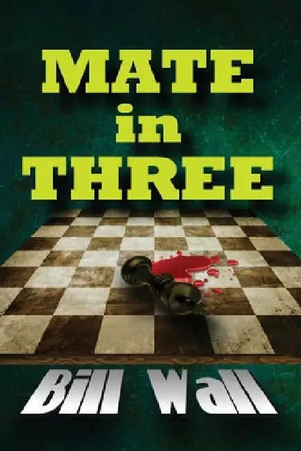 Mate in Three by Gerald Lee Wall