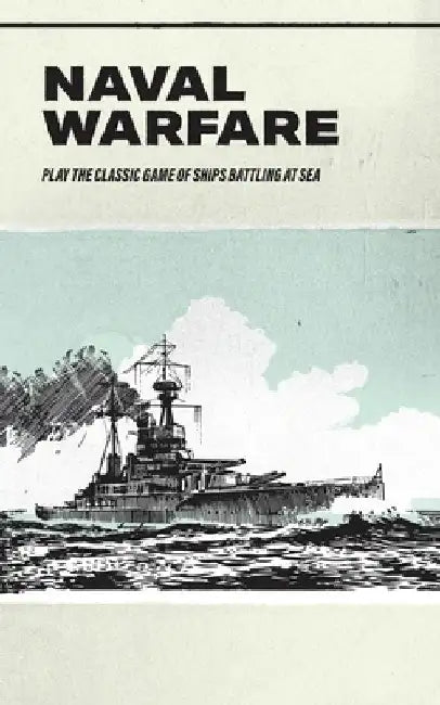 Naval Warfare: Play the classic game of ships battling at sea by Caleb Sylvest