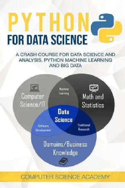 Python for Data Science: A Crash Course for Data Science and Analysis, Python Machine Learning and Big Data by Computer Science Academy