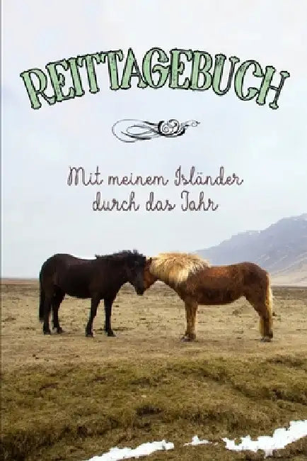 Reittagebuch: Mit meinem Isländer durch das Jahr / Das Reittagebuch zum Eintragen für über 200 Reiteinheiten / Jahreskalender / Geschenkidee Islandpfe by Publishing, Reitstall
