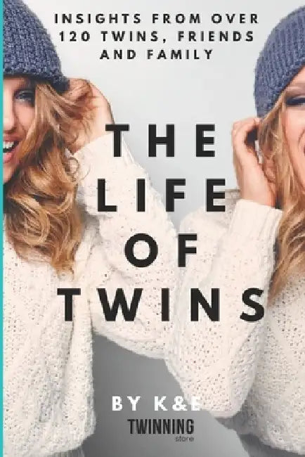 The Life of Twins: Insights from over 120 twins, friends and family by K. And E. Twinning Store