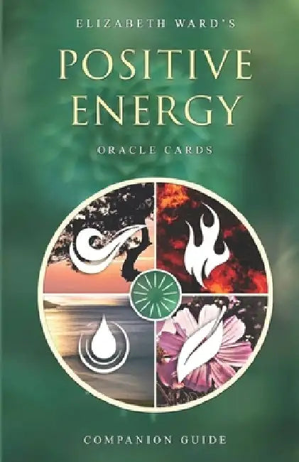 Positive Energy Oracle Cards: Companion Guide by Elizabeth Ward
