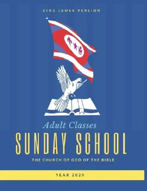 Adult Classes Sunday School Year 2020 King James Version by The Church of God Of the Bible