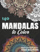140 Mandalas Coloring Book For Adults: Featuring Beautiful Mandalas Designed to Soothe the Soul by Ishak Bensalama