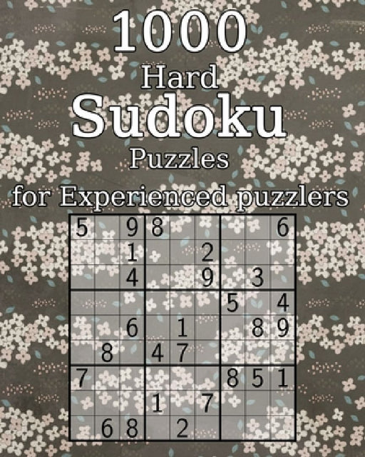 1000 Hard Sudoku Puzzles for Experienced puzzlers: Logic Puzzles - with Solutions - Classic Sudoku - Perfect as a Gift for Grandma by Tommy Wohlfahrt