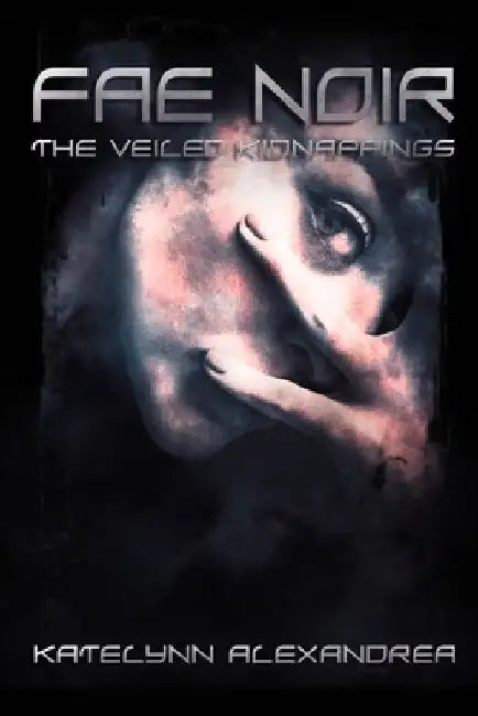 Fae Noir: The Veiled Kidnappings by Cassandra Crownover
