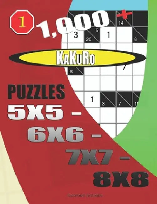 1000 + Kakuro puzzles 5x5 - 6x6 - 7x7 - 8x8 by Basford Holmes