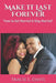 Make It Last Forever: How to Get Married & Stay Married by Tracie L. Davis