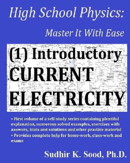 High School Physics: Master It With Ease (1) Introductory Current Electricity by Sudhir K. Sood