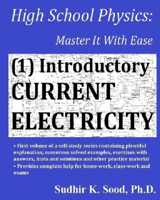 High School Physics: Master It With Ease (1) Introductory Current Electricity by Sudhir K. Sood