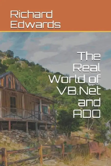 The Real World of VB.Net and ADO by Richard Edwards